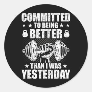 Committed To Being Better Than Yesterday Weightlif Classic Round Sticker