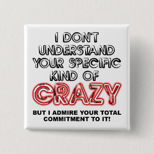 Committed To Crazy Funny Button Badge Pin Sayings