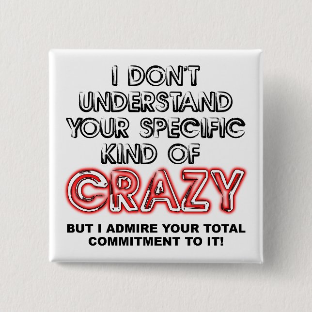Committed To Crazy Funny Button Badge Pin Sayings (Front)