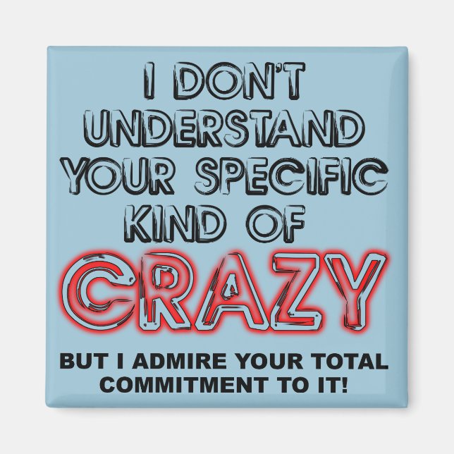Committed to Crazy Funny Fridge Magnet Saying (Front)