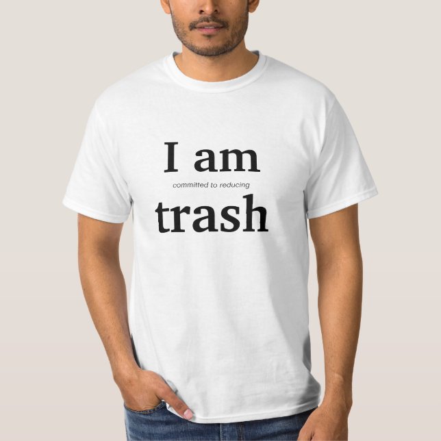 Committed to Reducing trash T-Shirt (Front)