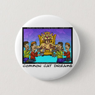 Common Cat Dreams Funny Gifts Tees & Collectibles 6 Cm Round Badge