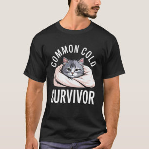 Common Cold Survivor Cat 1 T-Shirt