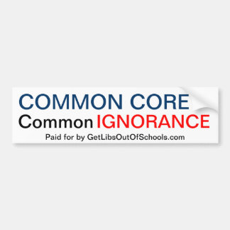 Common Core Equals Common Ignorance Bumper Sticker