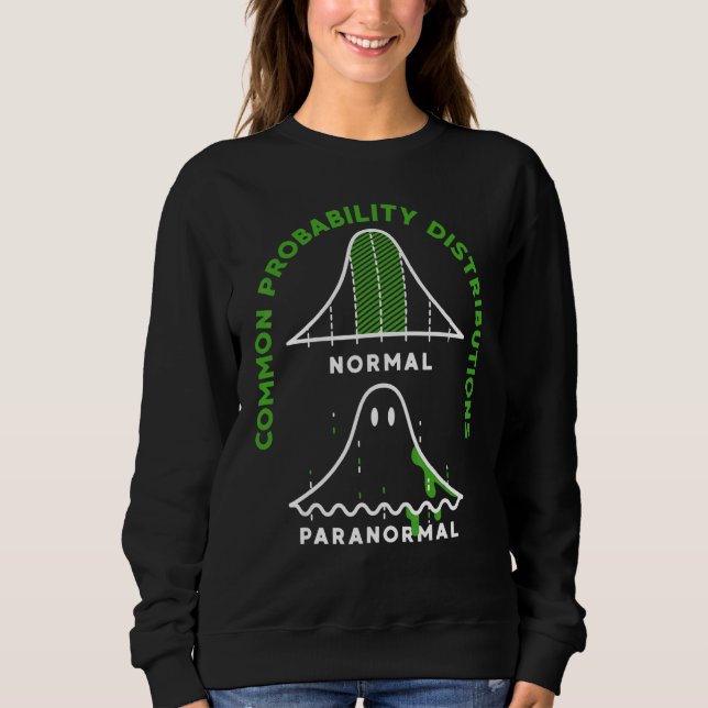 Common Probability Distributions Ghost  Math Sweatshirt (Front)