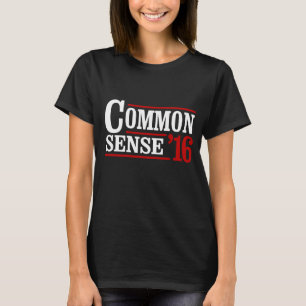 Common Sense 2016 -- Anti-Trump -- T-Shirt