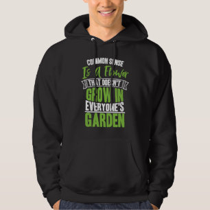 Common Sense A Flower That Doesn't Grow In Everyon Hoodie