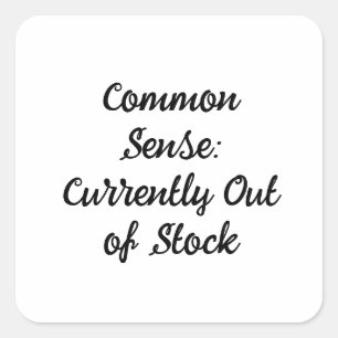 Common Sense: Currently Out of Stock Square Sticker
