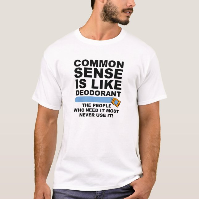 Common Sense Deodorant Funny T-shirt (Front)