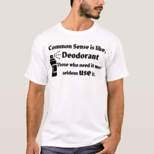 Common Sense & Deodorant T-Shirt