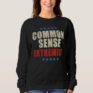 Common Sense Extremist Funny Sarcastic For Men Wo Sweatshirt