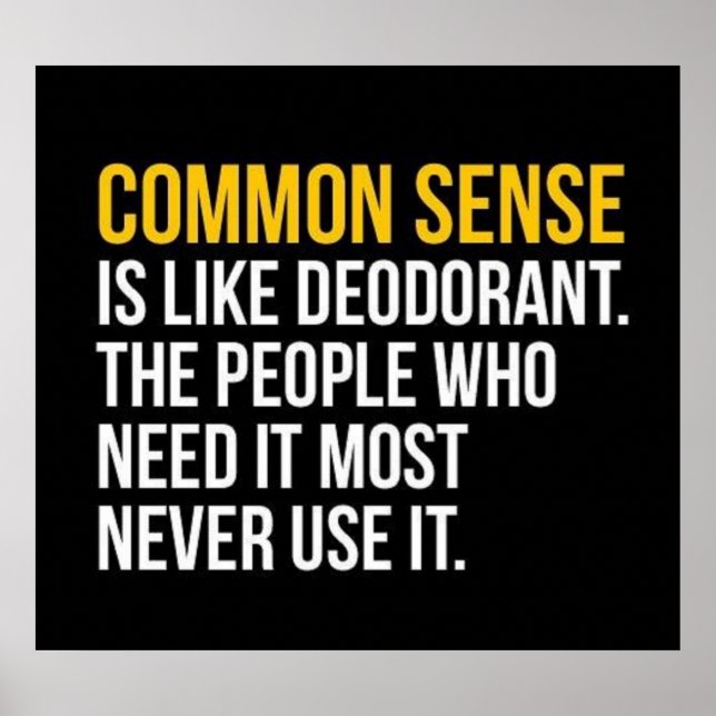 Common Sense Is Like Deodorant Poster (Front)