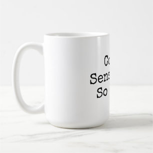 Common Sense Is Not So Common Coffee Mug