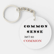 "Common Sense Isn't so Common" Keychain