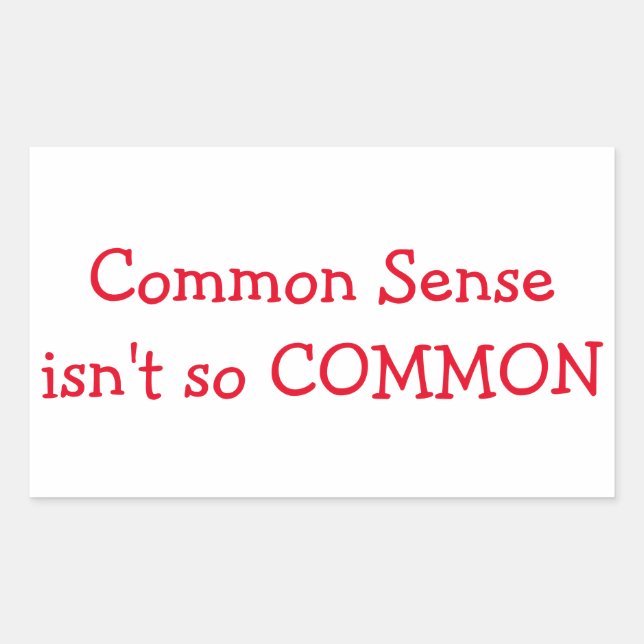 Common Sense isn't so COMMON sticker (Front)