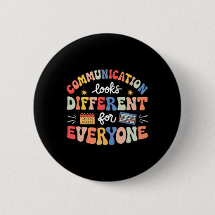 Communication Looks Different For Everyone Autism 6 Cm Round Badge