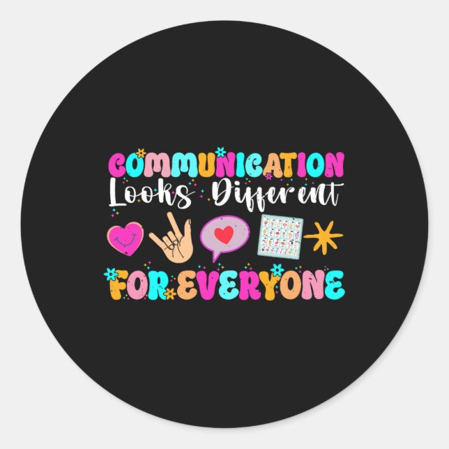 Communication Looks Different For Everyone Autism  Classic Round Sticker (Front)