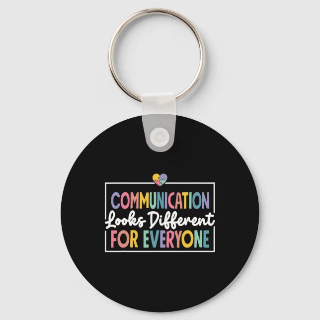 Communication Looks Different For Everyone Autism  Key Ring (Front)