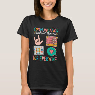 Communication Looks Different for Everyone Autism  T-Shirt