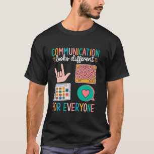 Communication Looks Different for Everyone Autism T-Shirt