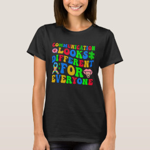Communication Looks Different for Everyone Design T-Shirt
