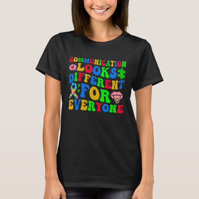 Communication Looks Different for Everyone Design T-Shirt (Front)
