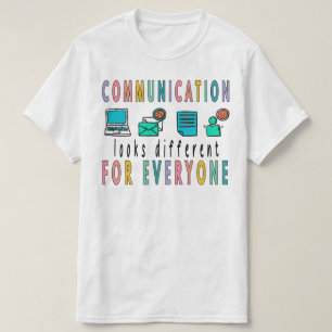 Communication Looks Different For Everyone Shirt, T-Shirt