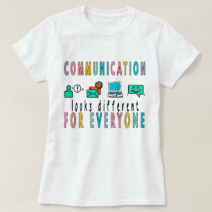 Communication Looks Different For Everyone Shirt,  T-Shirt