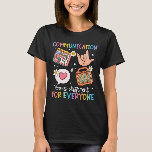 Communication Looks Different For Everyone Sped Te T-Shirt (Front)