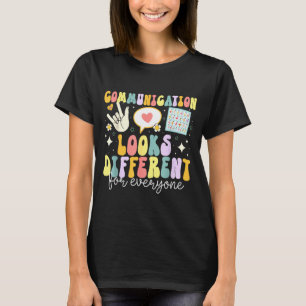 Communication Looks Different For Everyone Speech  T-Shirt
