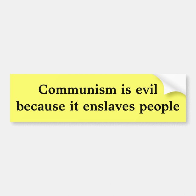 Communism is evil because it enslaves people bumper sticker (Front)