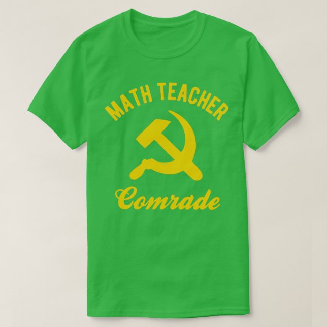 Communist Math teacher Math teacher Comrades T-Shirt (Design Front)