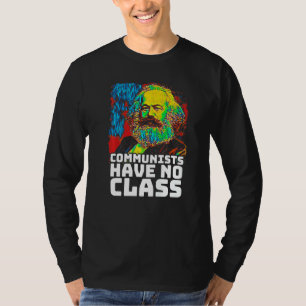 Communists Have No Class Karl Marx Communist T-Shirt