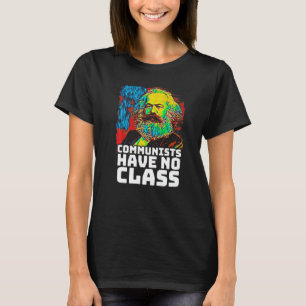 Communists Have No Class Karl Marx Communist T-Shirt