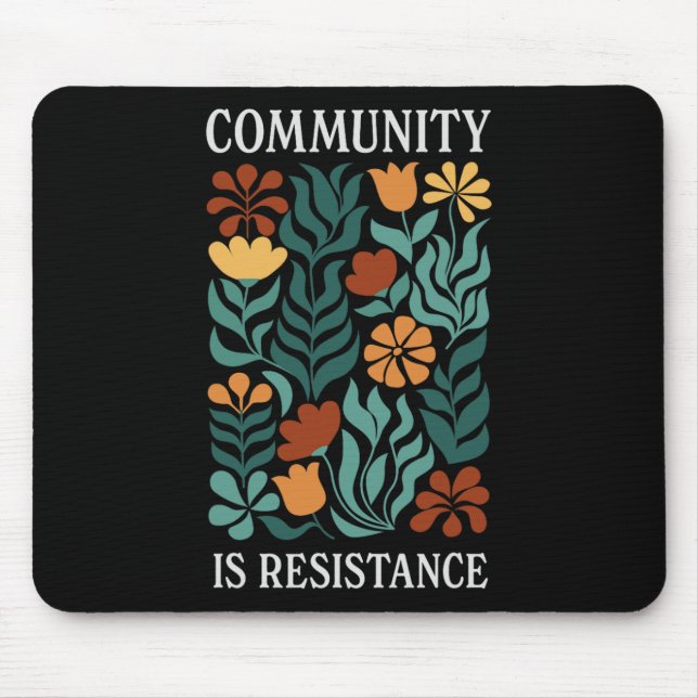 Community Is Resistance  Mouse Pad (Front)