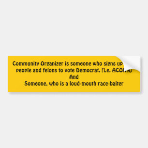 Community Organiser is someone who signs up dea... Bumper Sticker