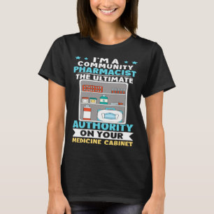 Community Pharmacist Authority On Your Medicine Ca T-Shirt