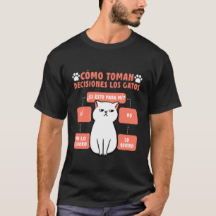 Cómo Toman decisiones Los Gatos. Cat Lovers T-Shirt