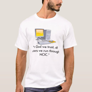 comp, "In God we trust, all others we run throu... T-Shirt