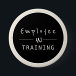 Company Industry New Hire  Employee in Training 7.5 Cm Round Badge<br><div class="desc">Black,  White and cream  simple button with modern professional text: employee in training</div>