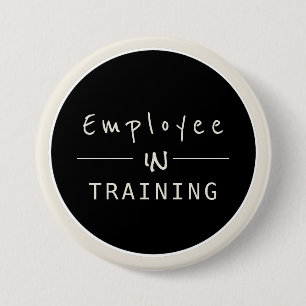 Company Industry New Hire  Employee in Training 7.5 Cm Round Badge