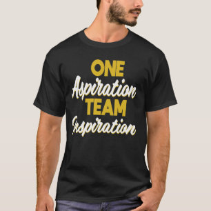 Company Team Building One Aspiration Team Inspirat T-Shirt