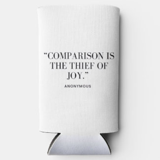 Comparison Is The Thief of Joy  Seltzer Can Cooler