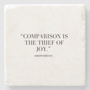 Comparison Is The Thief of Joy  Stone Coaster