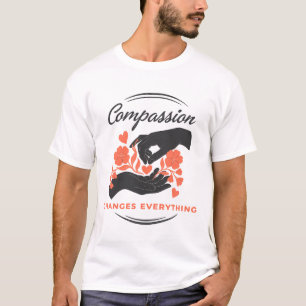 Compassion Changes Everything Inspirational T-Shirt