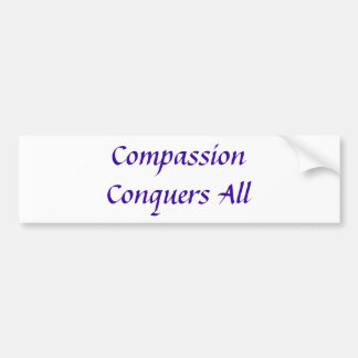 Compassion Conquers All bumper sticker