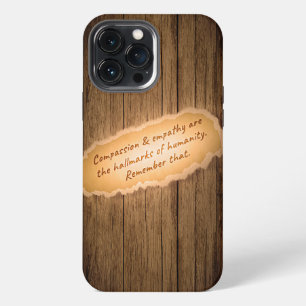 Compassion & Empathy are the Hallmarks of Humanity iPhone 13 Pro Max Case