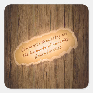 Compassion & Empathy are the Hallmarks of Humanity Square Sticker