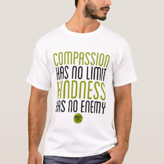 "Compassion Has No Limit, Kindness Has No Enemy" T-Shirt