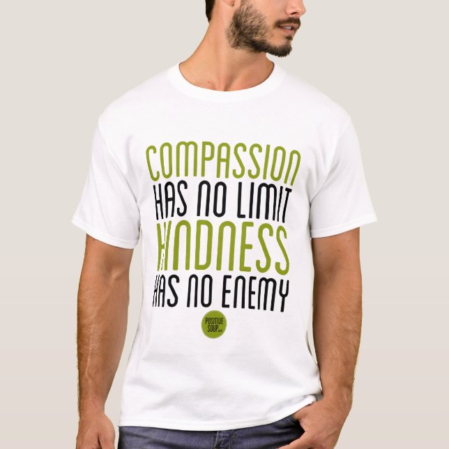 "Compassion Has No Limit, Kindness Has No Enemy" T-Shirt (Front)